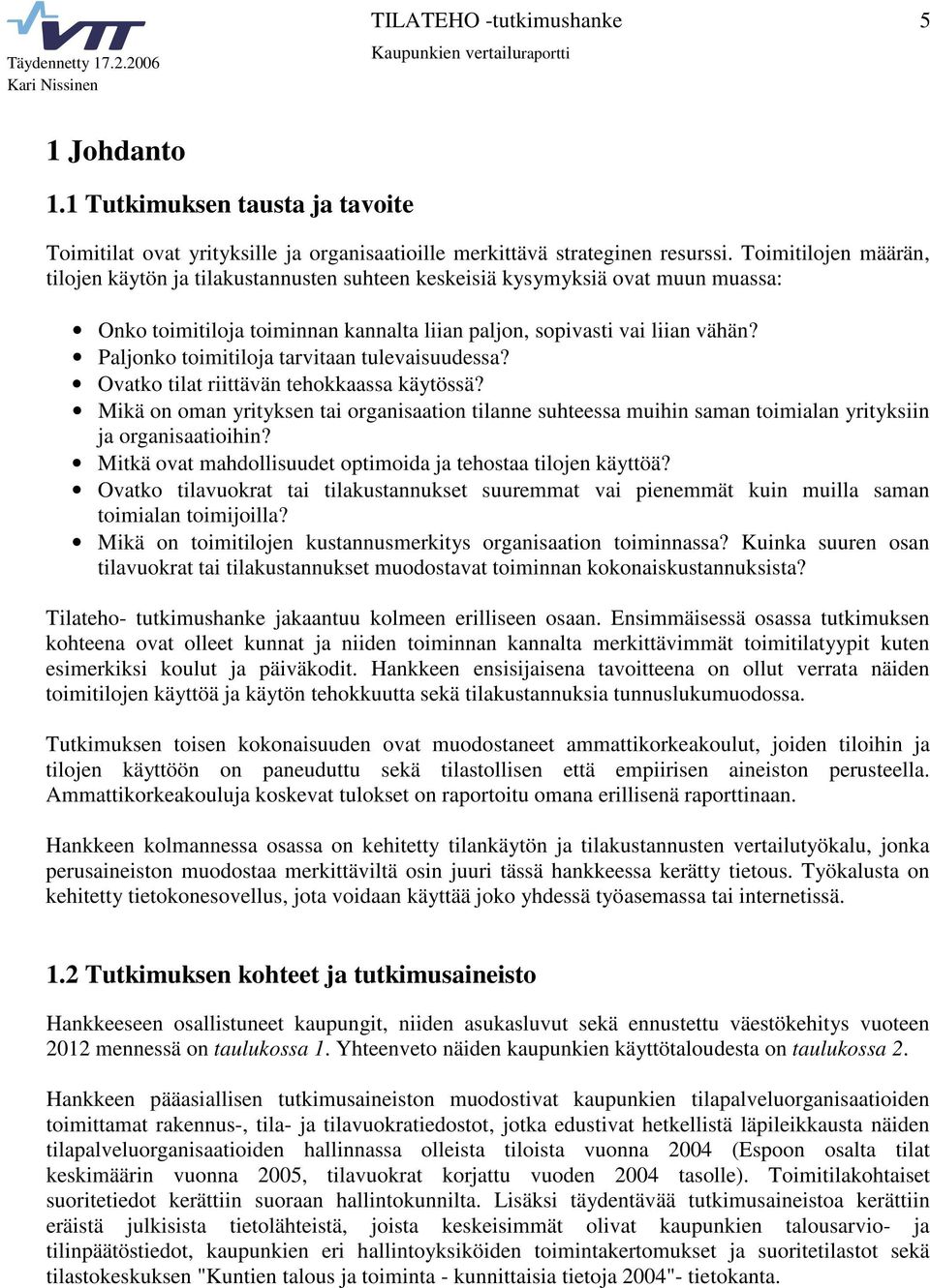 Paljonko toimitiloja tarvitaan tulevaisuudessa? Ovatko tilat riittävän tehokkaassa käytössä?