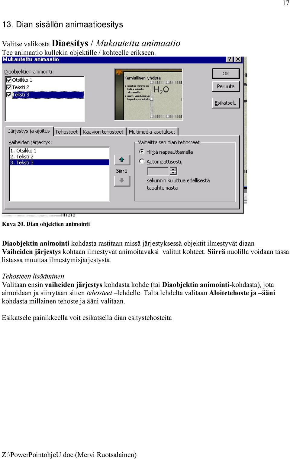 kohteet. Siirrä nuolilla voidaan tässä listassa muuttaa ilmestymisjärjestystä.