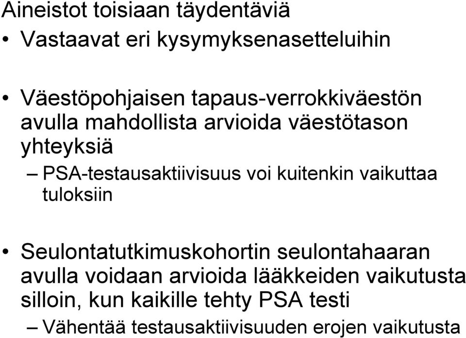 voi kuitenkin vaikuttaa tuloksiin Seulontatutkimuskohortin seulontahaaran avulla voidaan