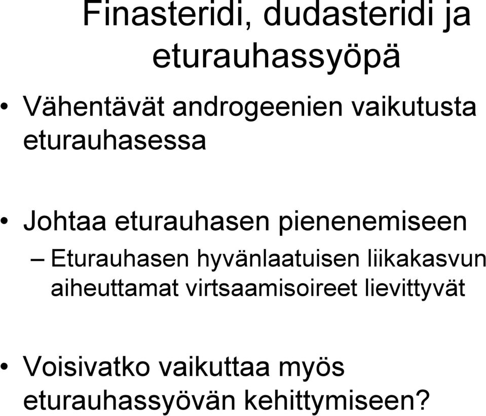 pienenemiseen Eturauhasen hyvänlaatuisen liikakasvun aiheuttamat