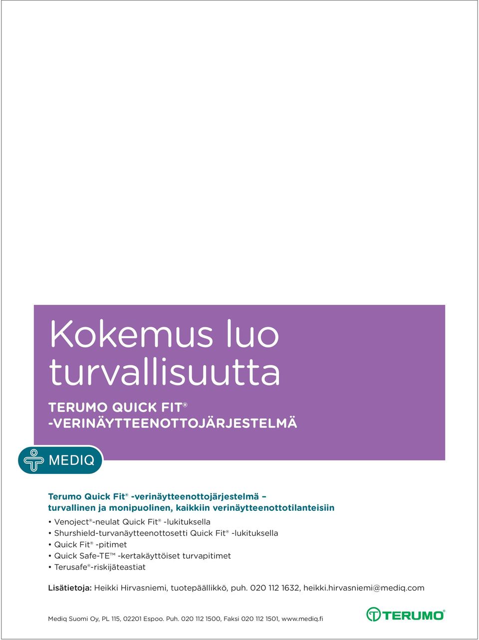 verinäytteenottotilanteisiin Lisätietoja: Heikki Hirvasniemi, tuotepäällikkö, puh.