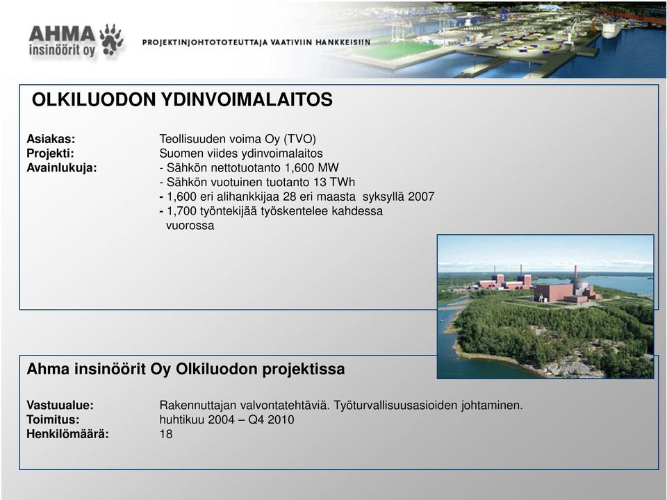 eri maasta syksyllä 2007-1,700 työntekijää työskentelee kahdessa vuorossa Ahma insinöörit Oy Olkiluodon