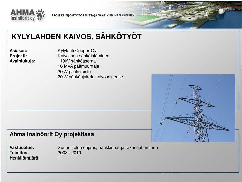 20kV sähkönjakelu kaivosalueelle Ahma insinöörit Oy projektissa Vastuualue: