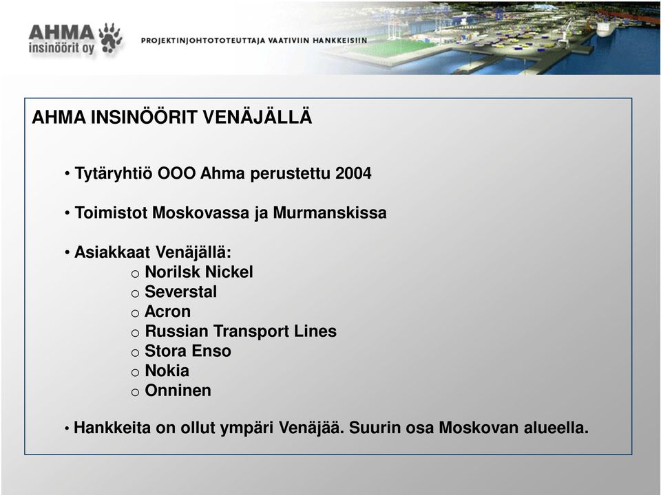 Nickel o Severstal o Acron o Russian Transport Lines o Stora Enso o