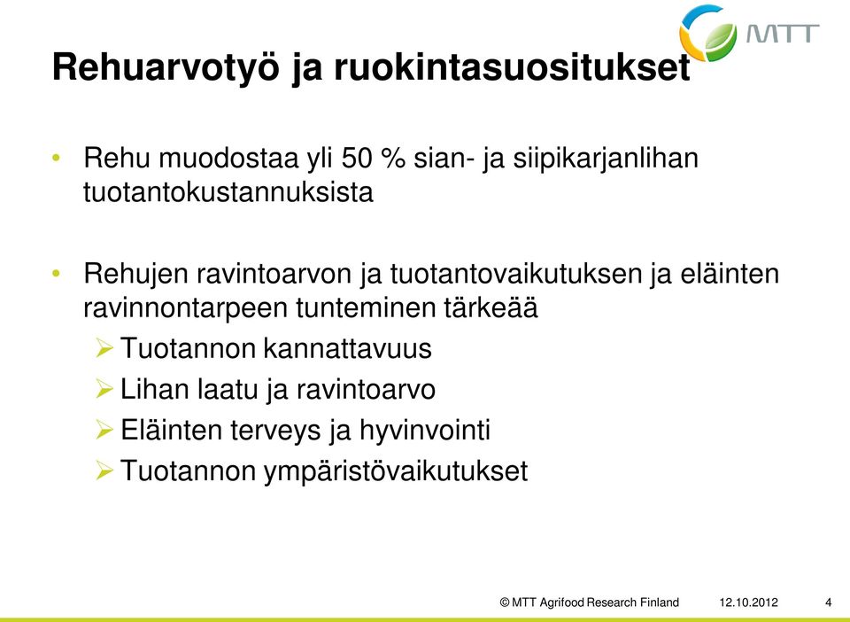 ravinnontarpeen tunteminen tärkeää Tuotannon kannattavuus Lihan laatu ja ravintoarvo