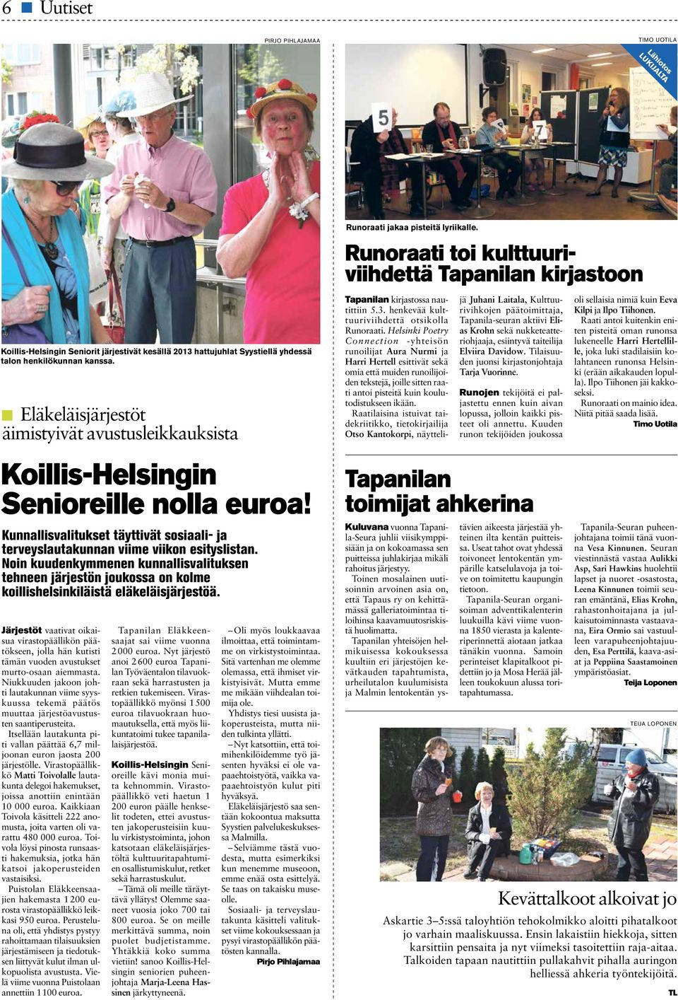 Eläkeläisjärjestöt äimistyivät avustusleikkauksista Tapanilan kirjastossa nautittiin 5.3. henkevää kulttuuriviihdettä otsikolla Runoraati.