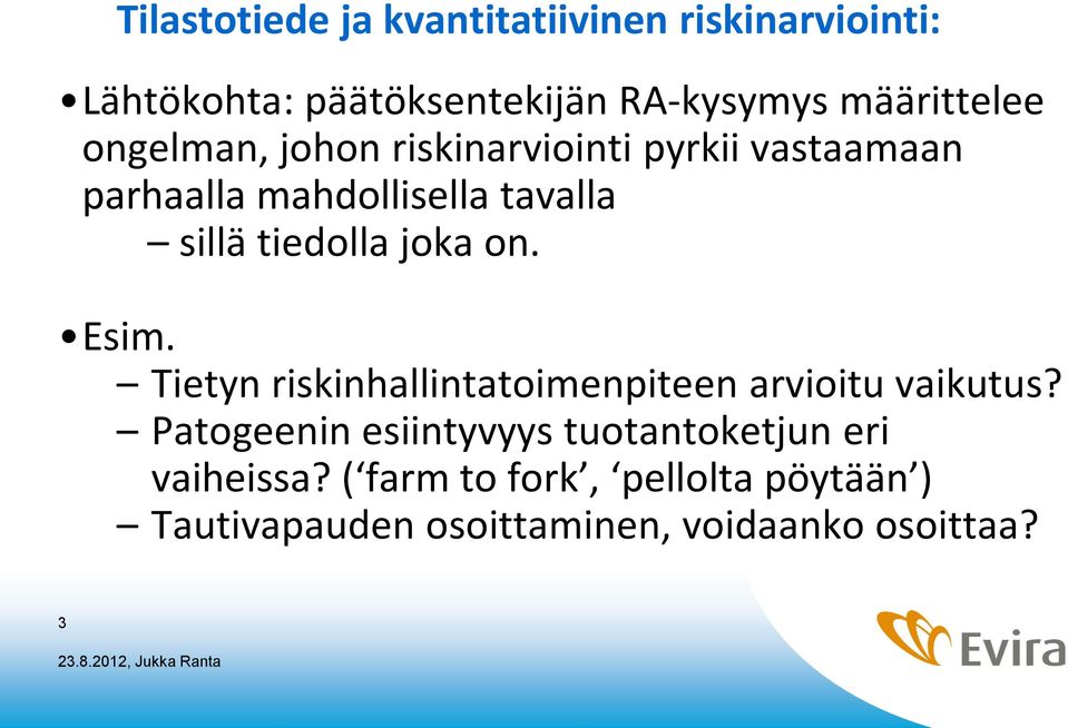 tiedolla joka on. Esim. Tietyn riskinhallintatoimenpiteen arvioitu vaikutus?