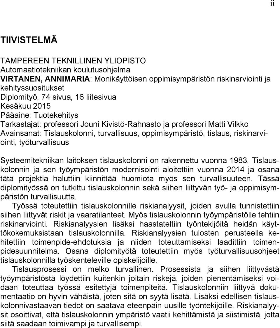 riskinarviointi, työturvallisuus Systeemitekniikan laitoksen tislauskolonni on rakennettu vuonna 1983.