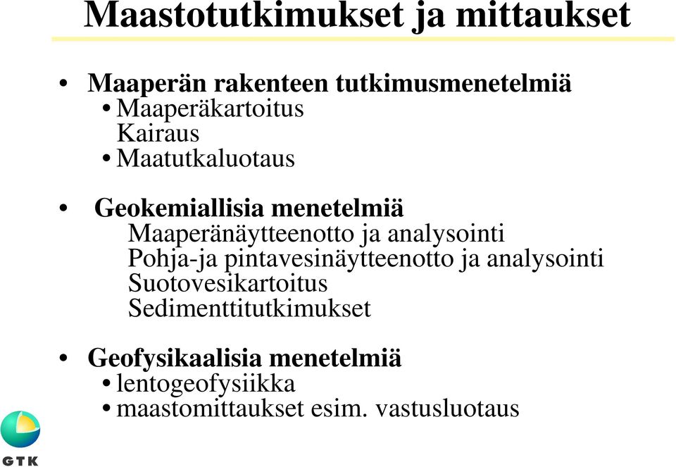 Maaperänäytteenotto ja analysointi Pohja-ja pintavesinäytteenotto ja analysointi