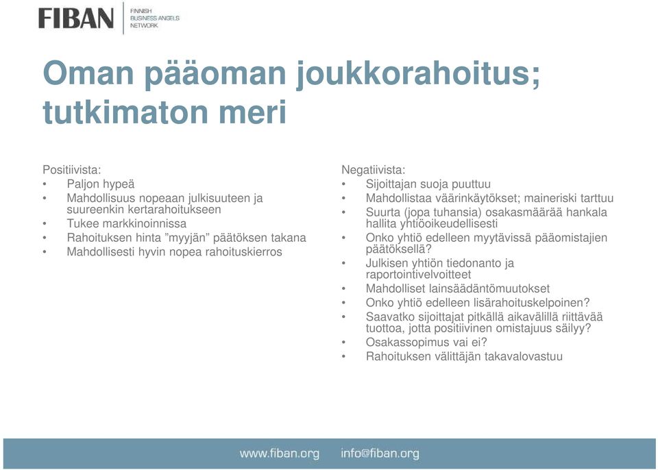 hankala hallita yhtiöoikeudellisesti Onko yhtiö edelleen myytävissä pääomistajien päätöksellä?