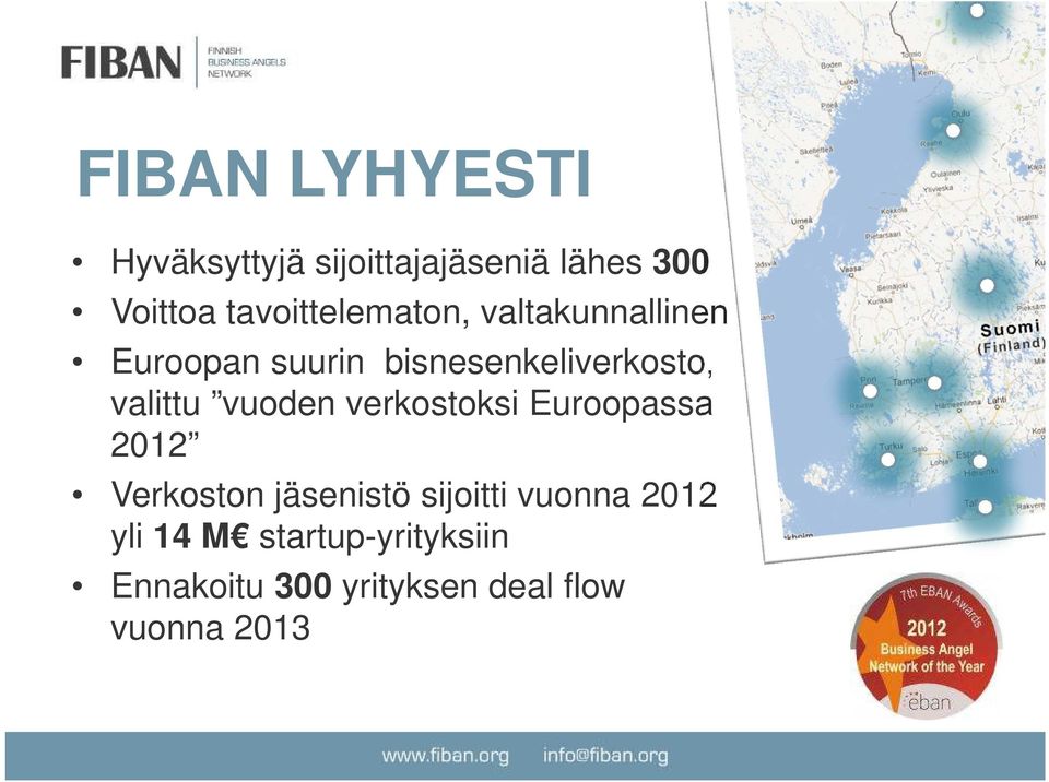 valittu vuoden verkostoksi Euroopassa 2012 Verkoston jäsenistö sijoitti