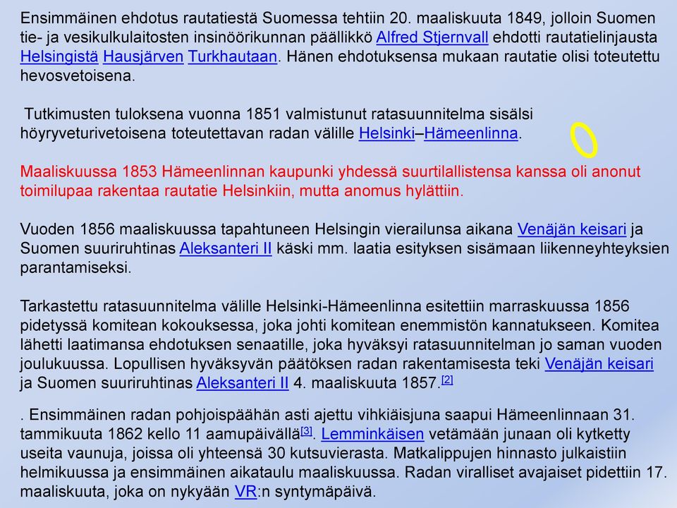 Hänen ehdotuksensa mukaan rautatie olisi toteutettu hevosvetoisena.