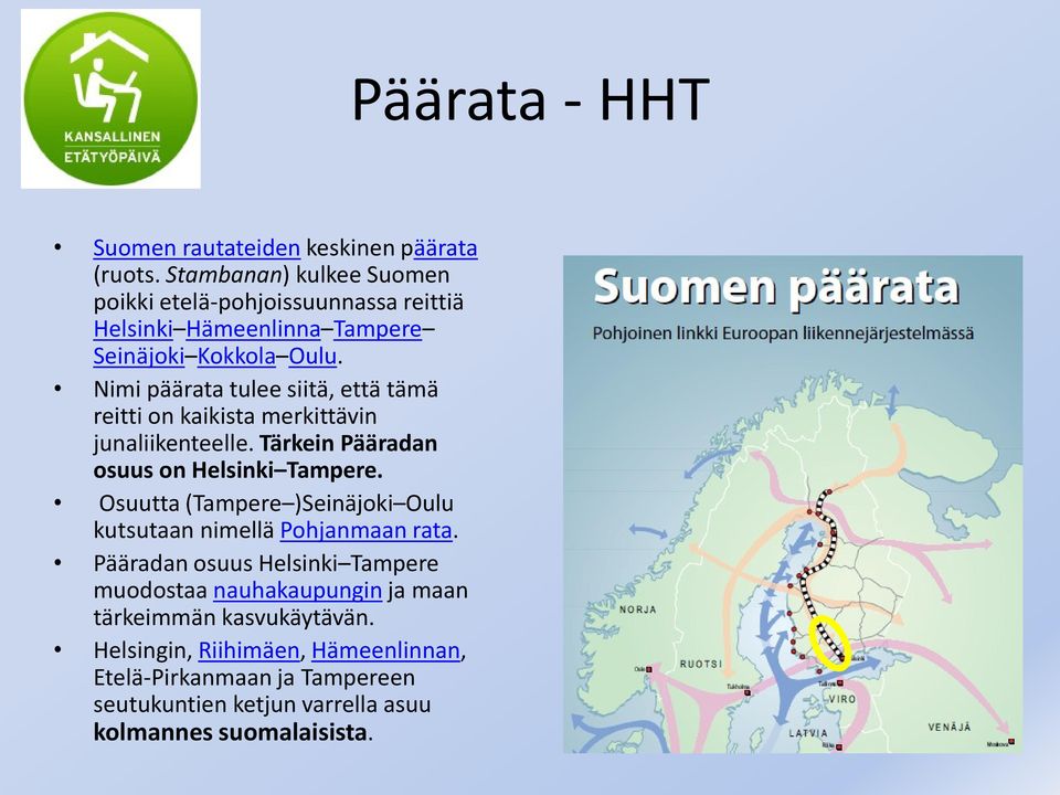 Nimi päärata tulee siitä, että tämä reitti on kaikista merkittävin junaliikenteelle. Tärkein Pääradan osuus on Helsinki Tampere.