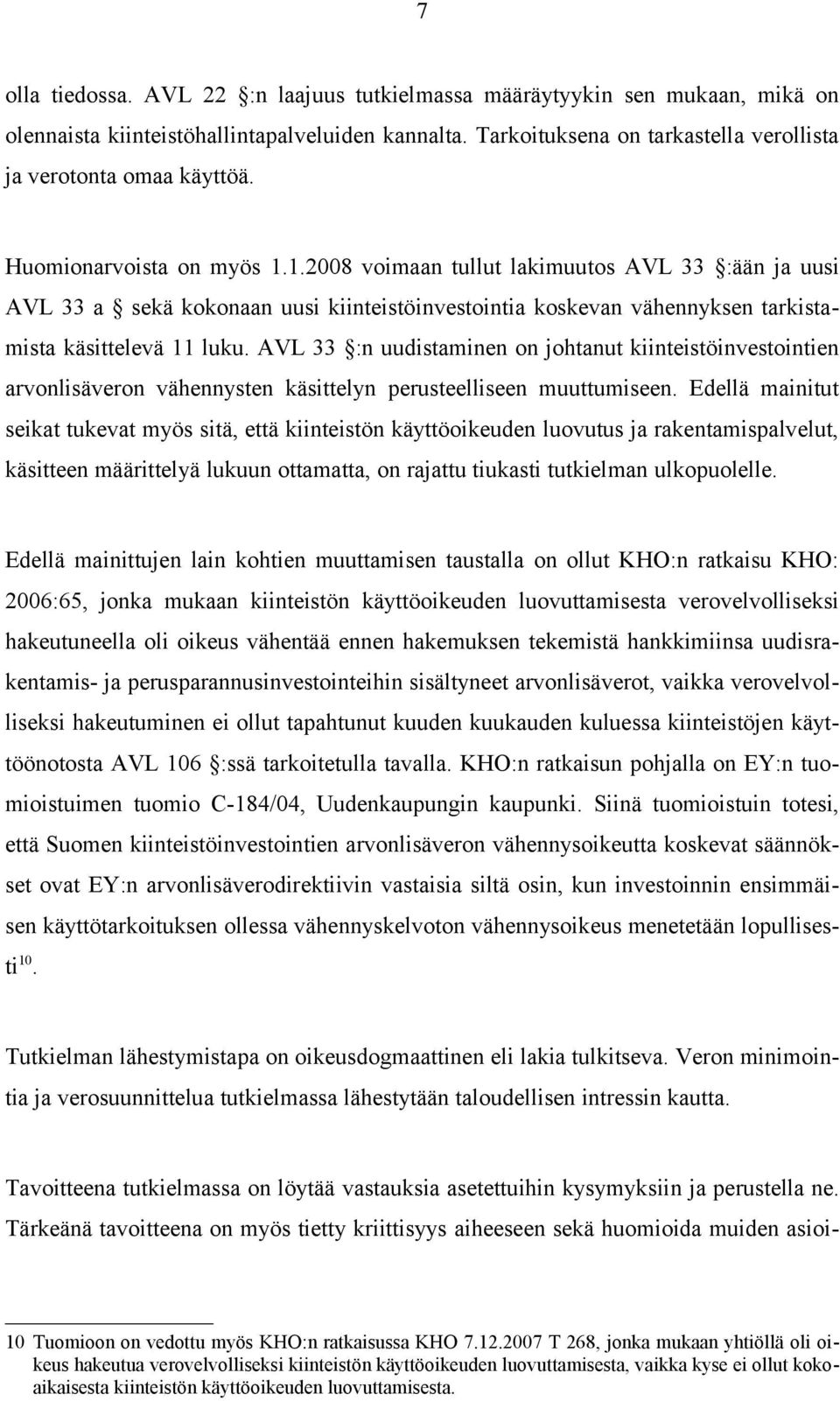 AVL 33 :n uudistaminen on johtanut kiinteistöinvestointien arvonlisäveron vähennysten käsittelyn perusteelliseen muuttumiseen.