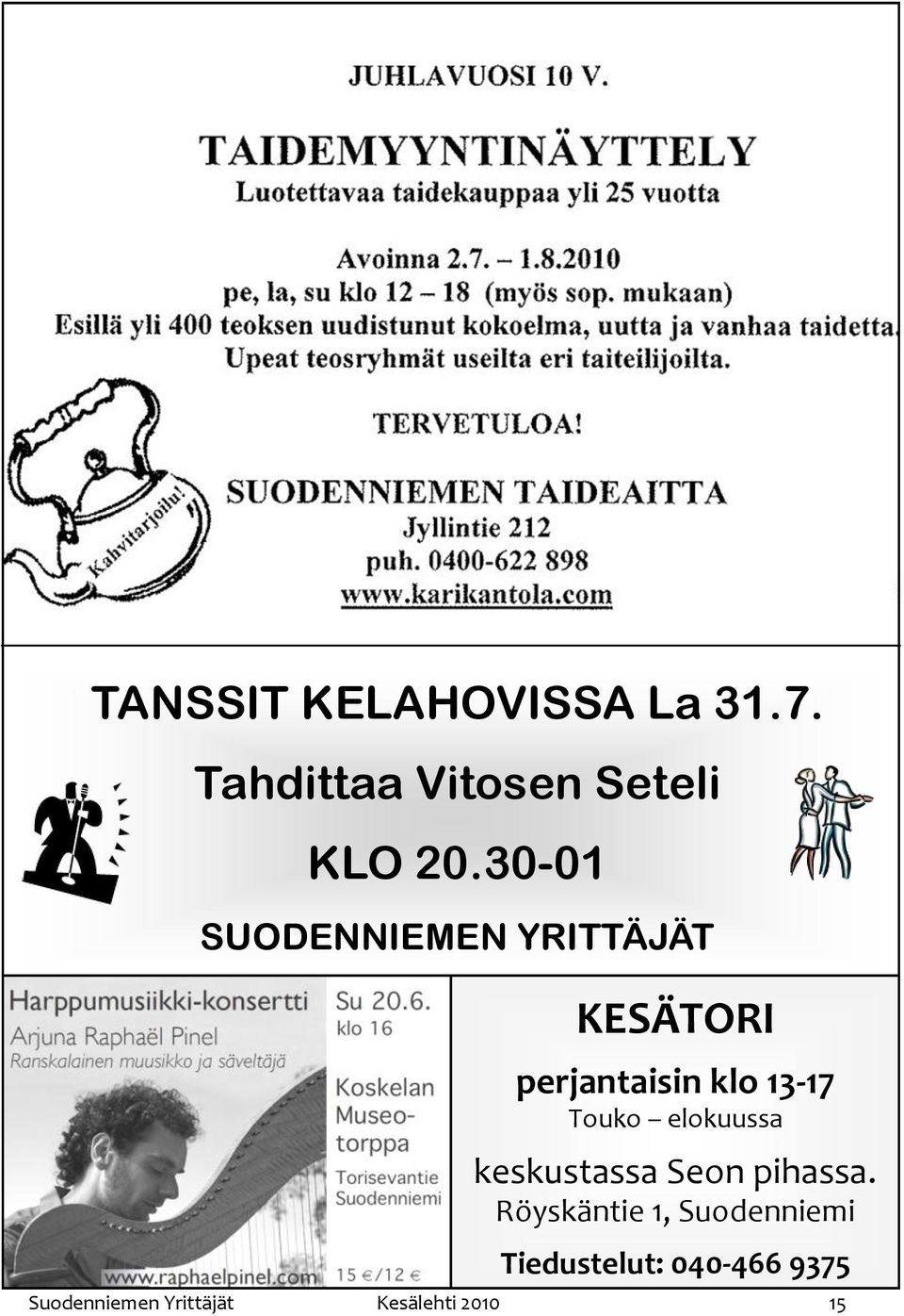 Touko elokuussa keskustassa Seon pihassa.