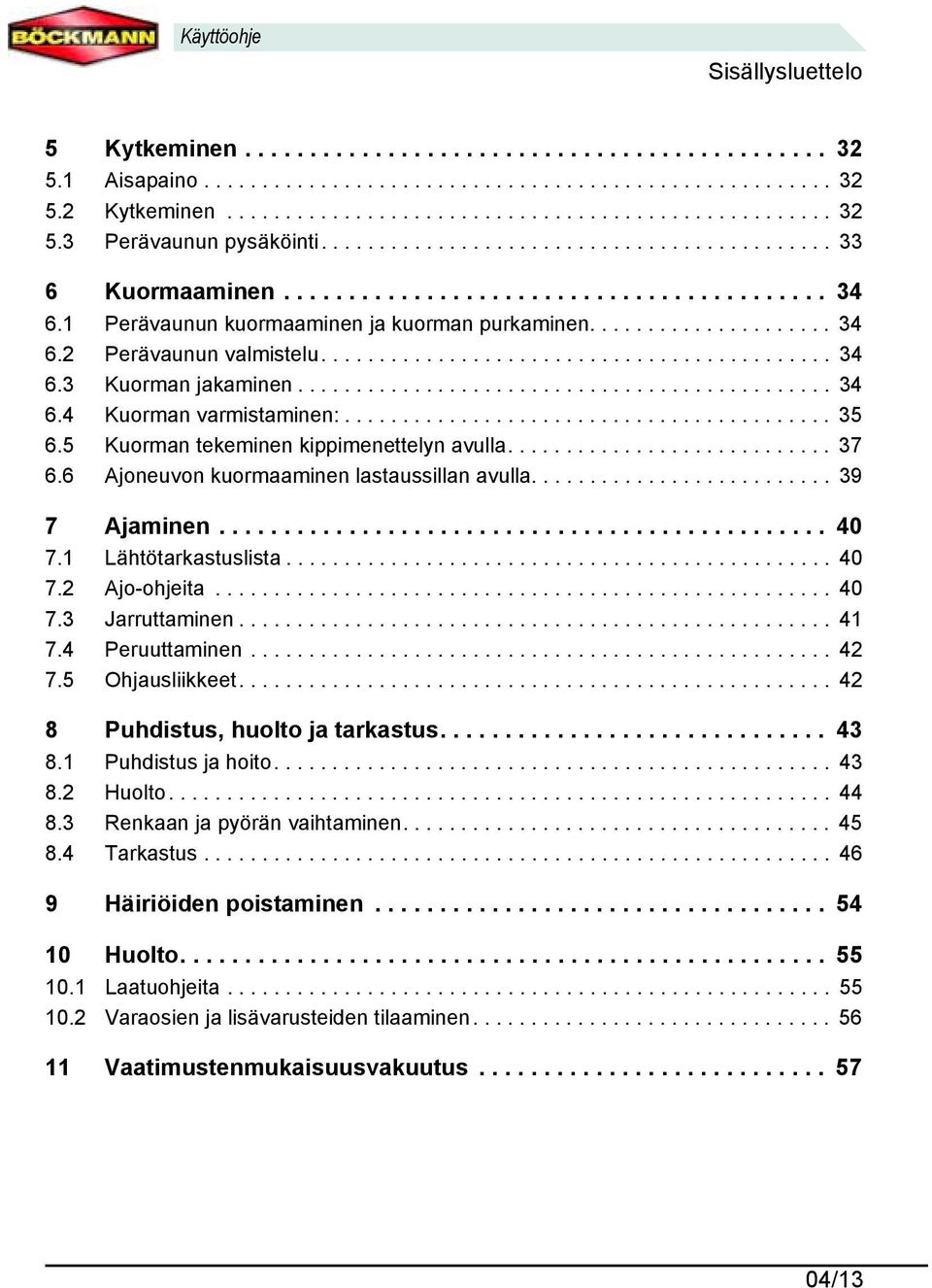 ........................................... 34 6.3 Kuorman jakaminen.............................................. 34 6.4 Kuorman varmistaminen:.......................................... 35 6.