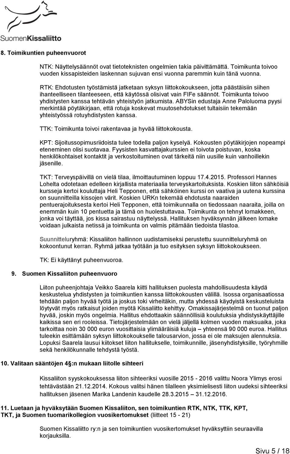 Toimikunta toivoo yhdistysten kanssa tehtävän yhteistyön jatkumista.