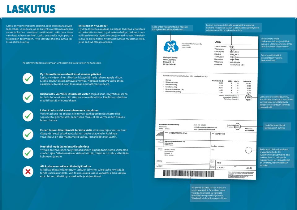 Hyvä laskutusohjelma auttaa kaikissa näissä asioissa. Millainen on hyvä lasku? Hyvästä laskusta asiakkaan on helppo tarkistaa, että häntä on laskutettu sovitusti. Hyvä lasku on helppo maksaa.