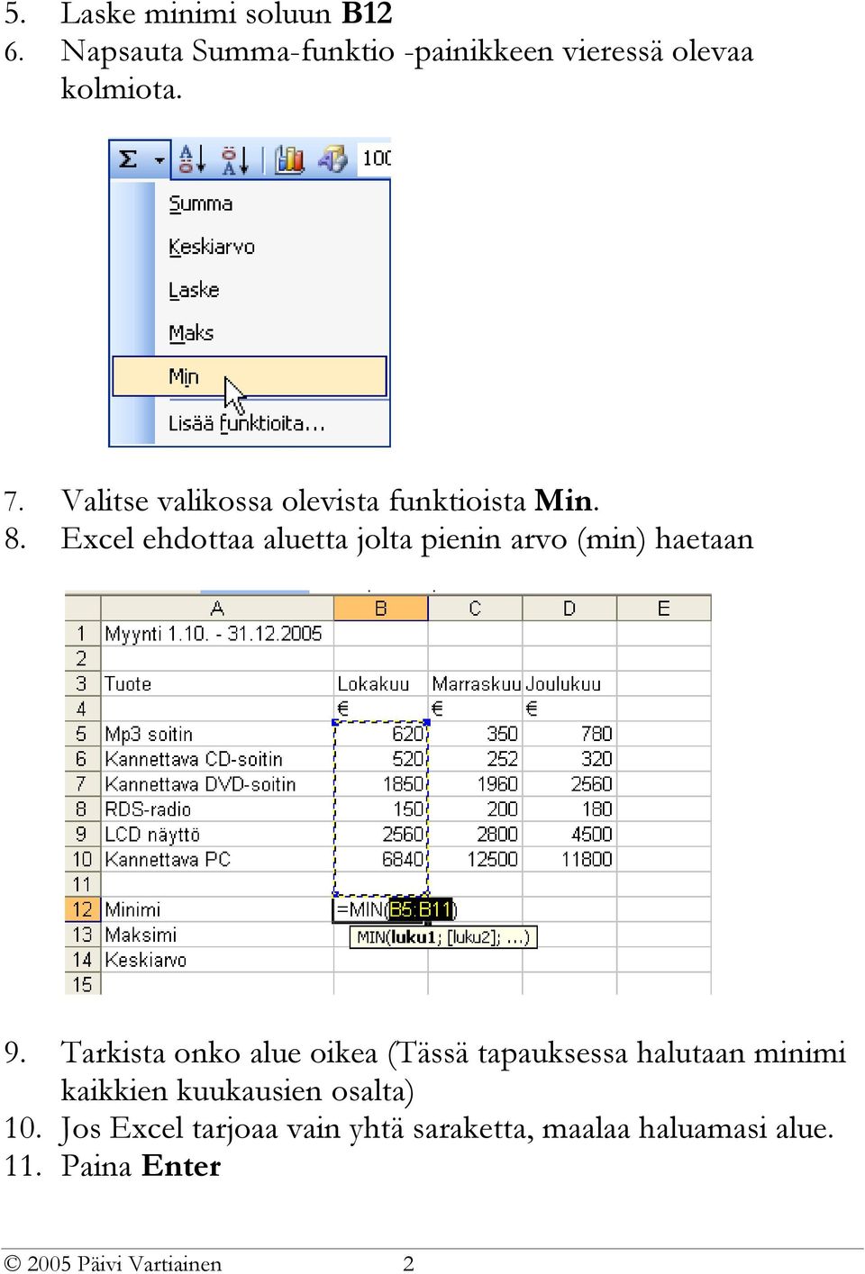 Excel ehdottaa aluetta jolta pienin arvo (min) haetaan 9.