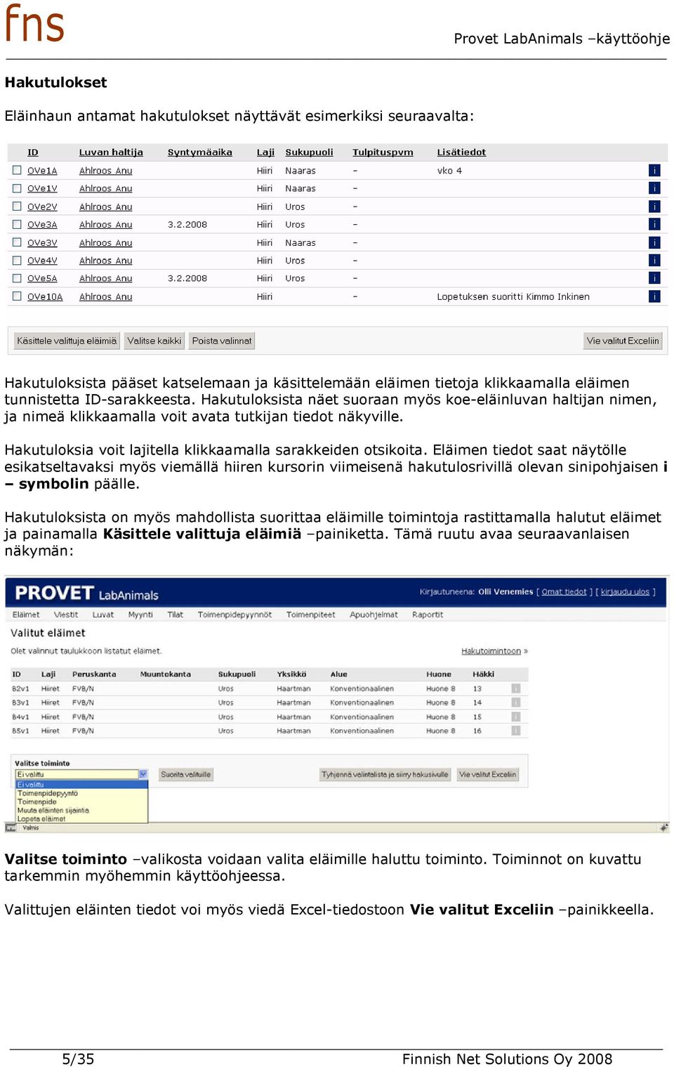 Eläimen tiedot saat näytölle esikatseltavaksi myös viemällä hiiren kursorin viimeisenä hakutulosrivillä olevan sinipohjaisen i symbolin päälle.