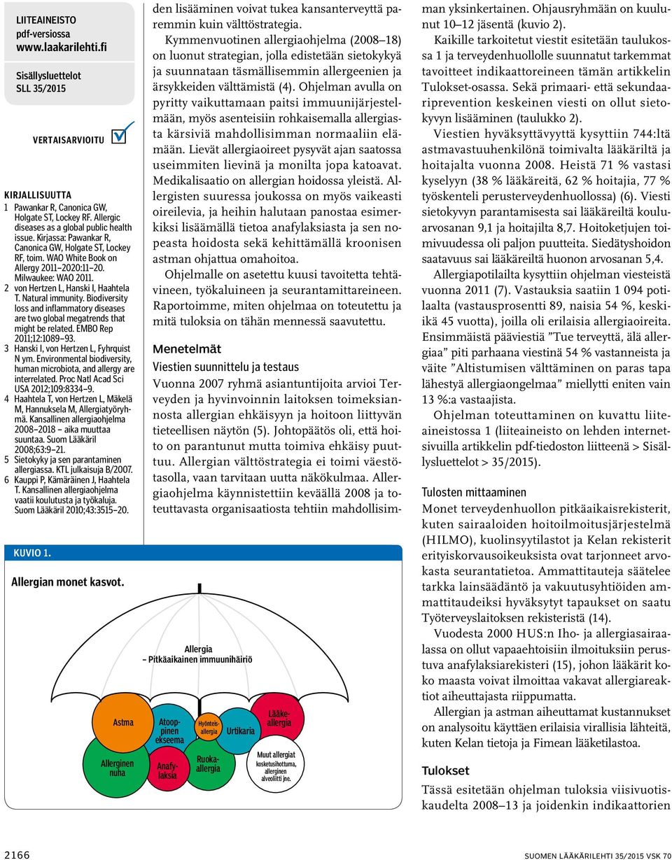 Biodiversity loss and inflammatory diseases are two global megatrends that might be related. EMBO Rep 2011;12:1089 93. 3 Hanski I, von Hertzen L, Fyhrquist N ym.