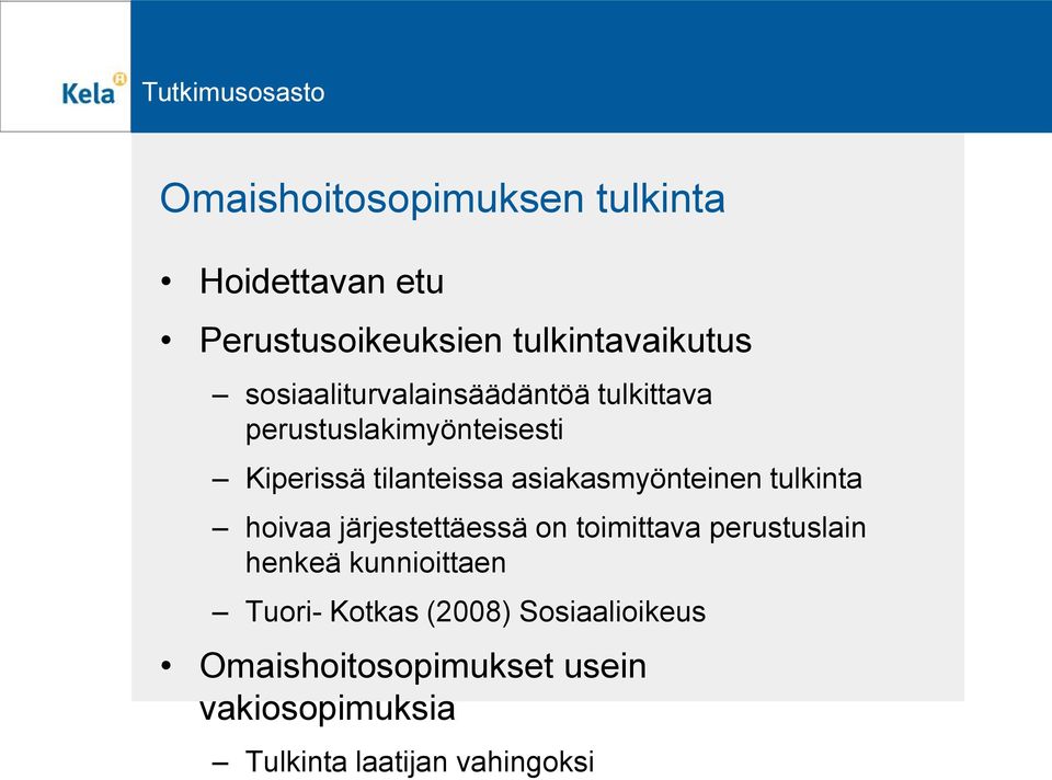 asiakasmyönteinen tulkinta hoivaa järjestettäessä on toimittava perustuslain henkeä