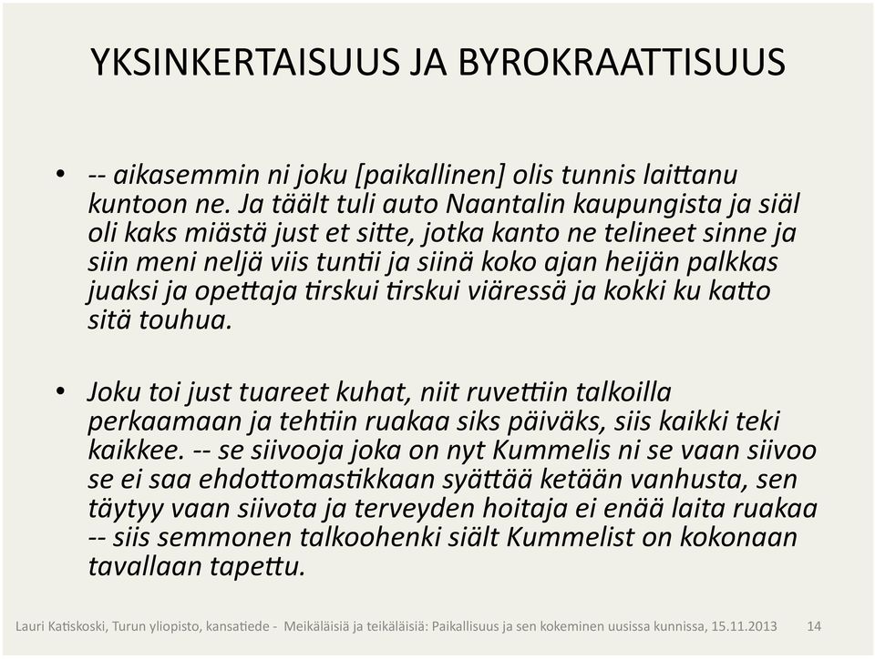 ja ope3aja 9rskui 9rskui viäressä ja kokki ku ka3o sitä touhua.