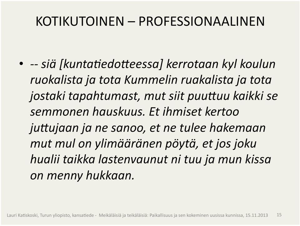 semmonen hauskuus.