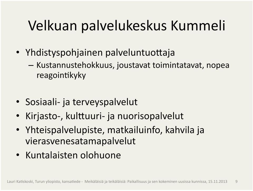 Sosiaali- ja terveyspalvelut Kirjasto-, kulmuuri- ja nuorisopalvelut