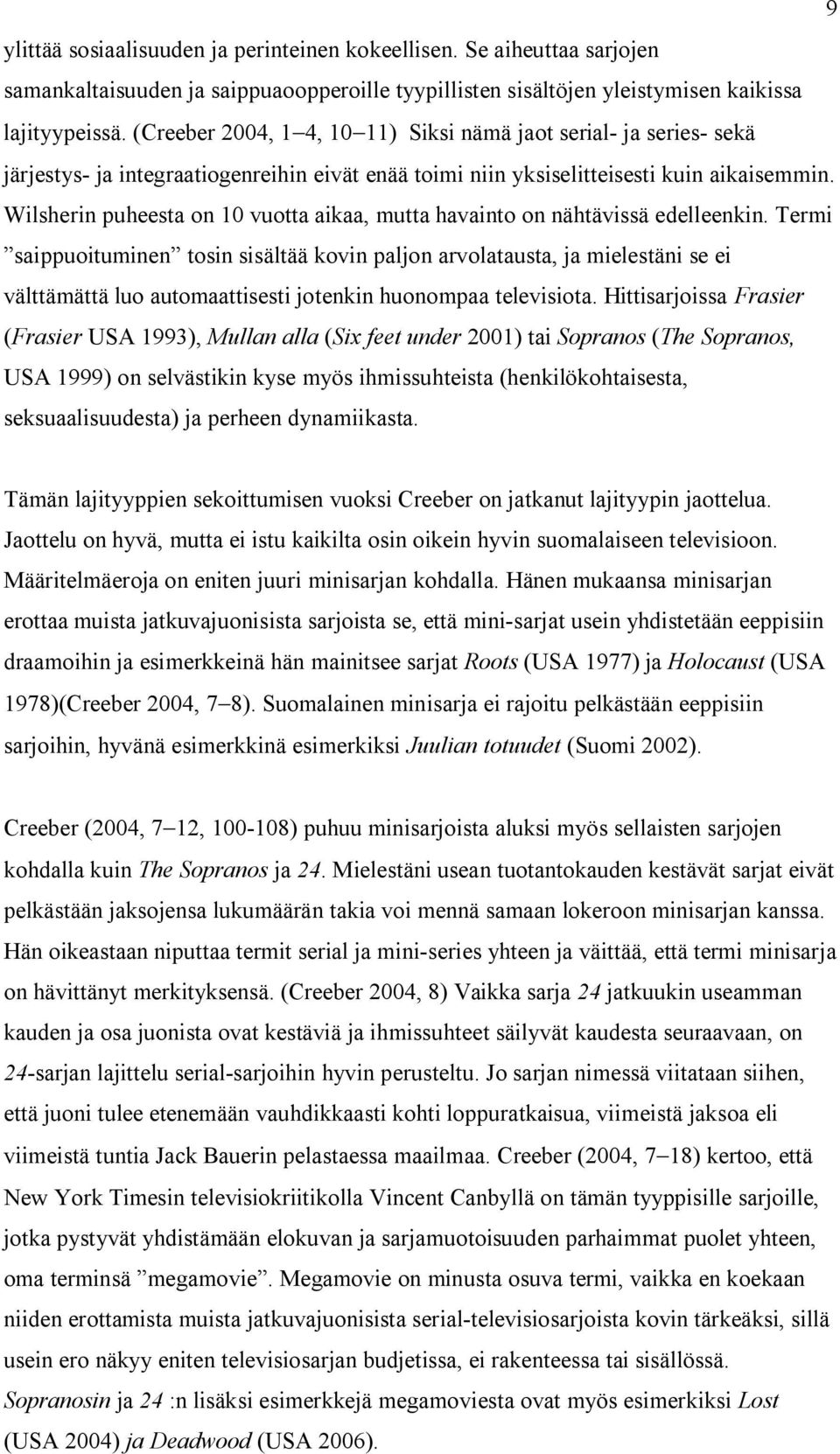 Wilsherin puheesta on 10 vuotta aikaa, mutta havainto on nähtävissä edelleenkin.
