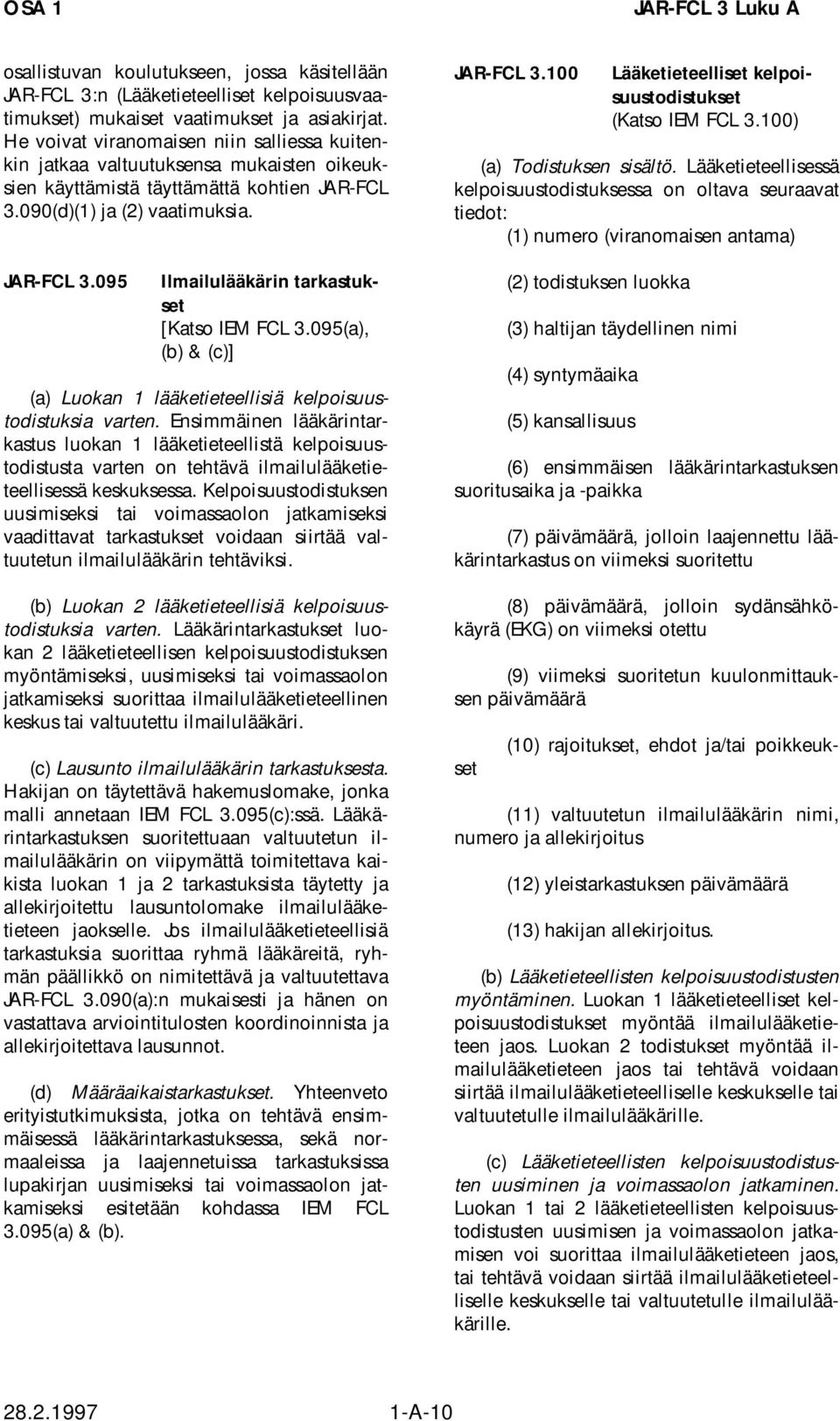 095(a), (b) & (c)] (a) Luokan 1 lääketieteellisiä kelpoisuustodistuksia varten.