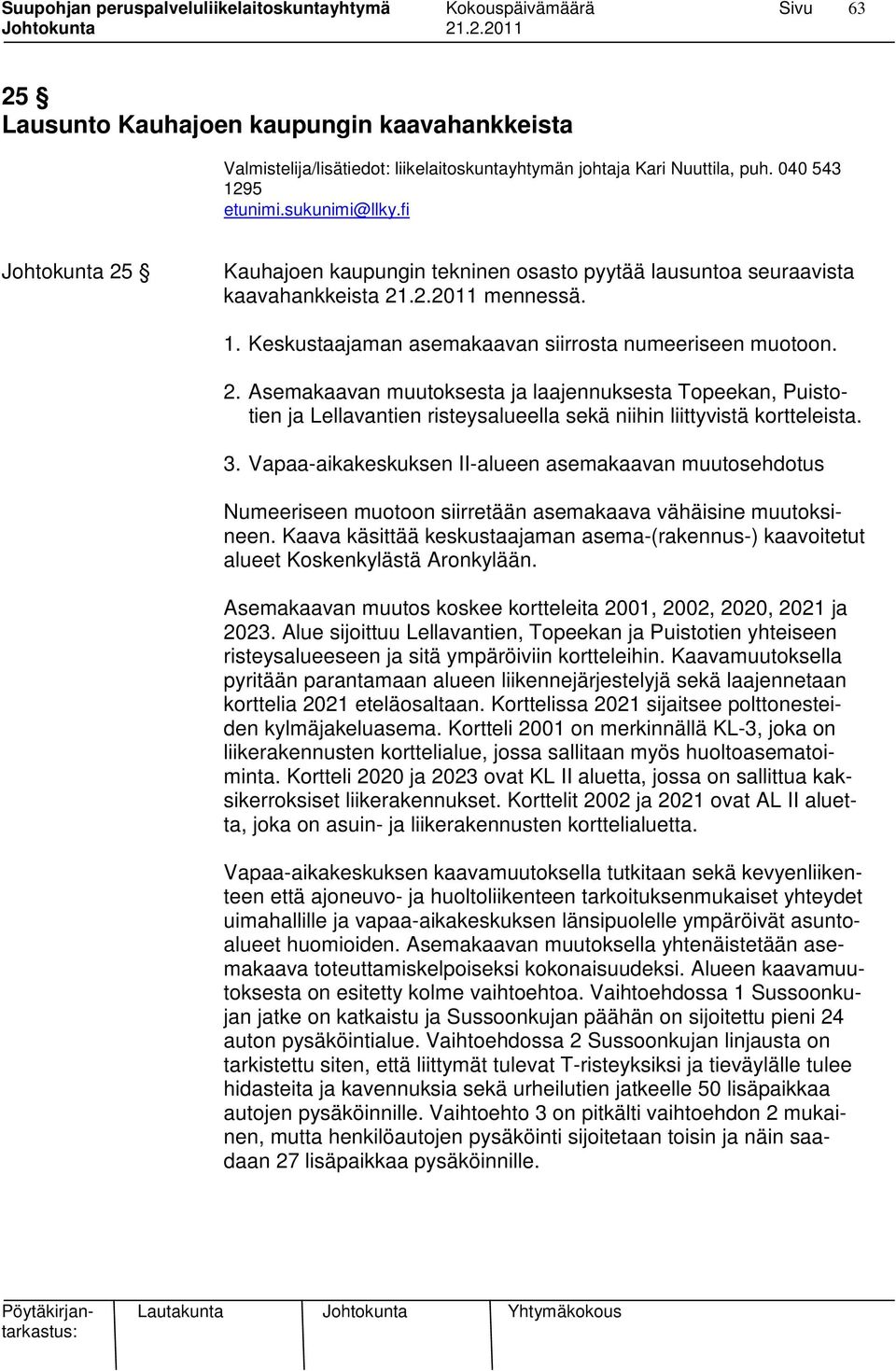 3. Vapaa-aikakeskuksen II-alueen asemakaavan muutosehdotus Numeeriseen muotoon siirretään asemakaava vähäisine muutoksineen.