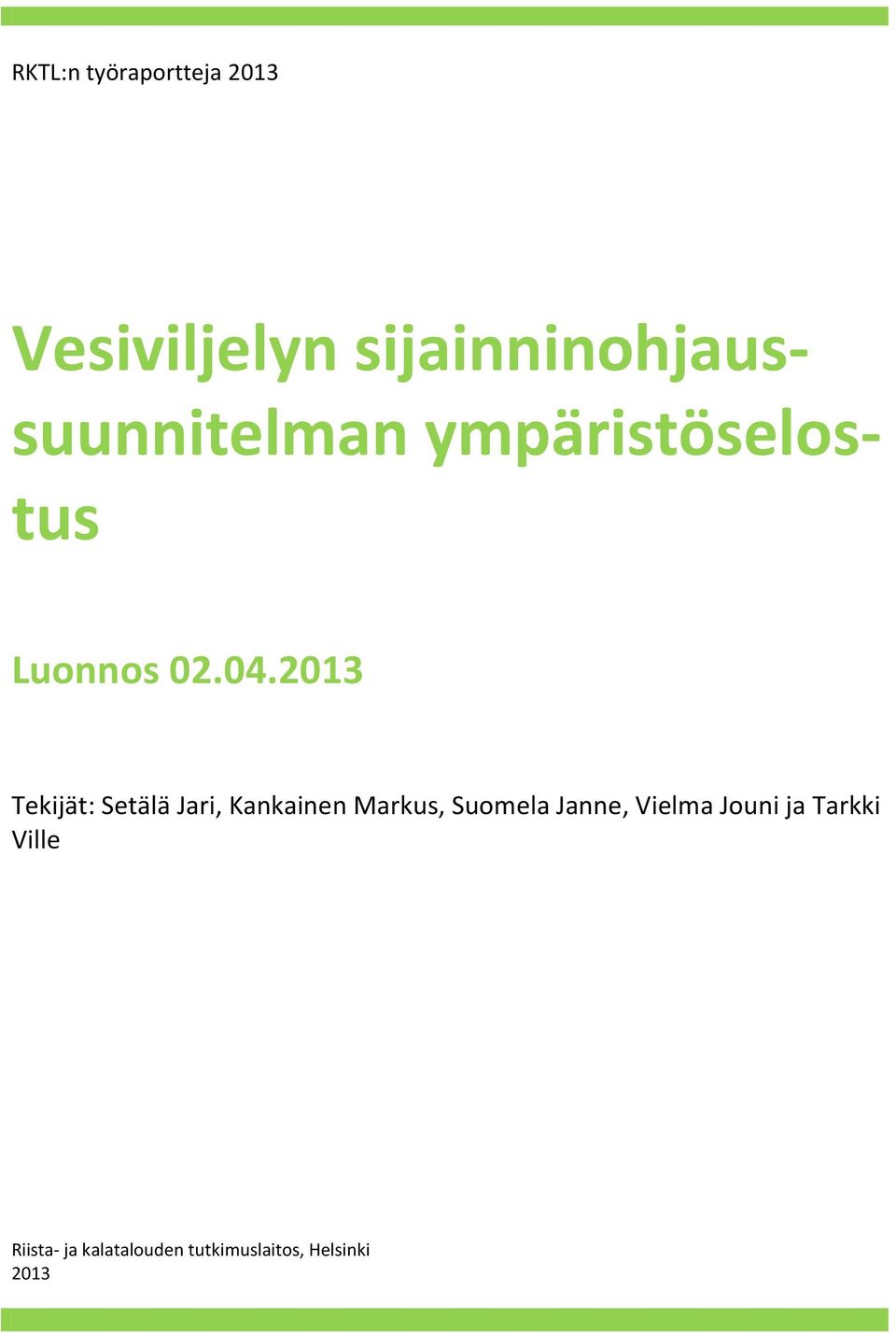 2013 Tekijät: Setälä Jari, Kankainen Markus, Suomela