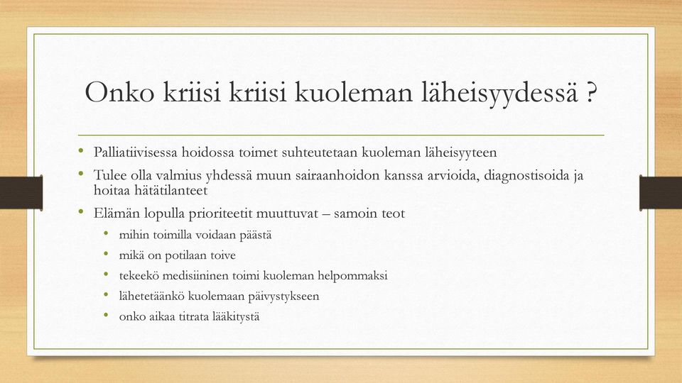 sairaanhoidon kanssa arvioida, diagnostisoida ja hoitaa hätätilanteet Elämän lopulla prioriteetit muuttuvat