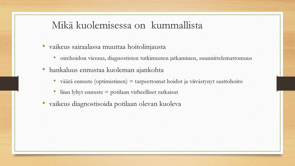 kuoleman ajankohta väärä ennuste (optimistinen) = tarpeettomat hoidot ja viivästynyt