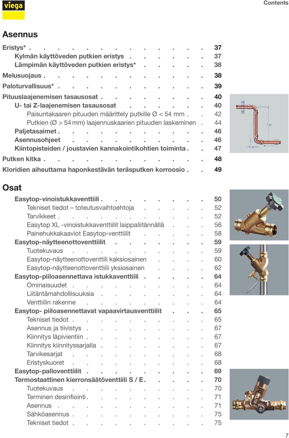 ......... 46 Kiintopisteiden / joustavien kannakointikohtien toiminta.