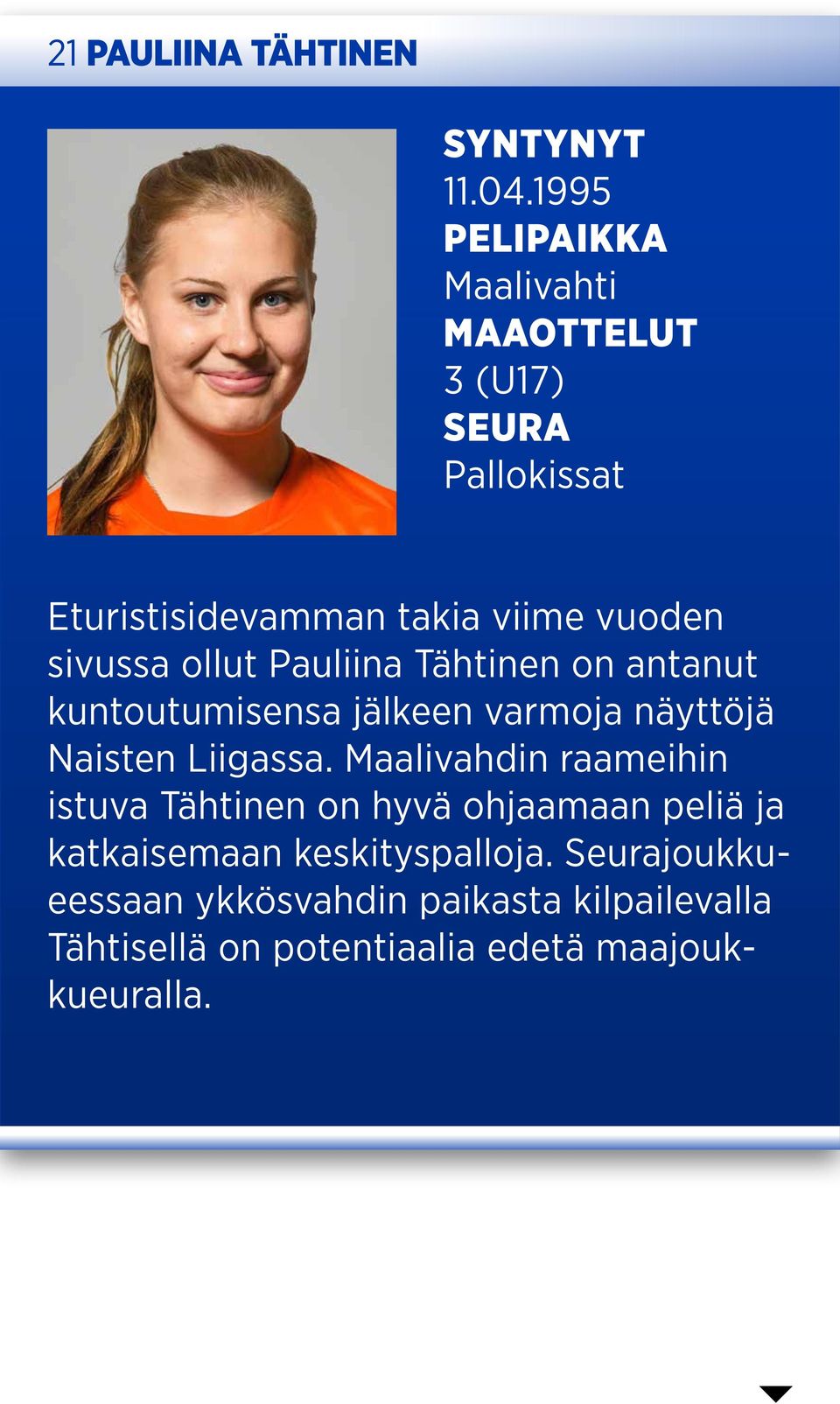 ollut Pauliina Tähtinen on antanut kuntoutumisensa jälkeen varmoja näyttöjä Naisten Liigassa.