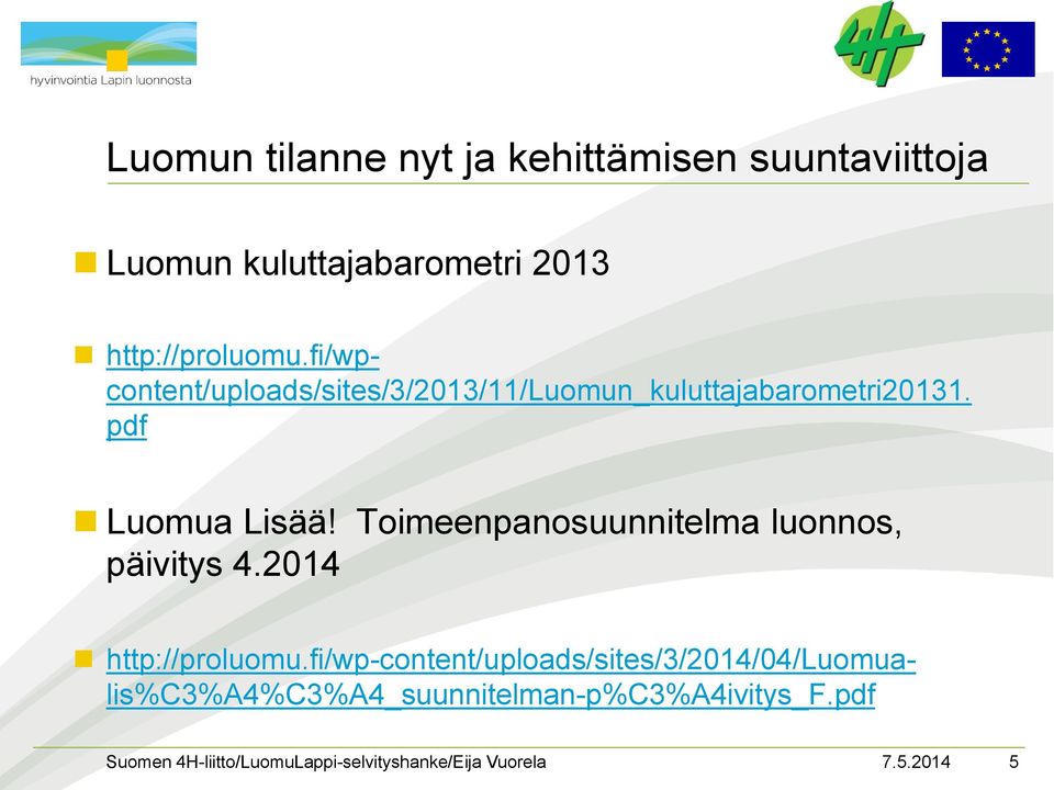 pdf Luomua Lisää! Toimeenpanosuunnitelma luonnos, päivitys 4.2014 http://proluomu.