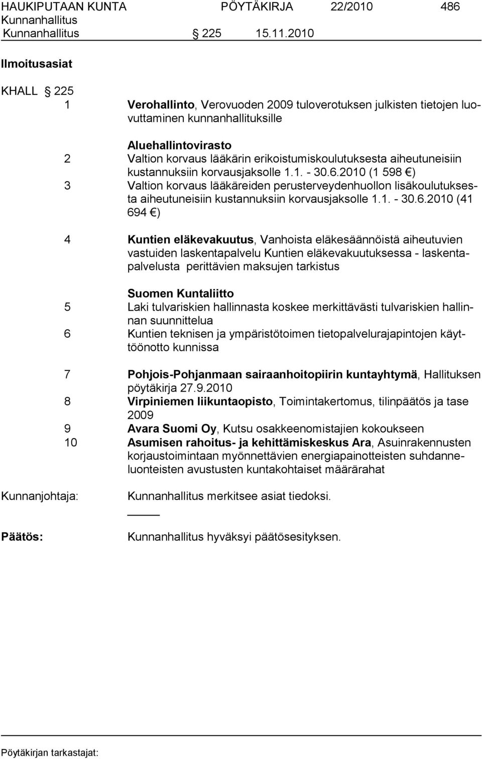 erikoistumiskoulutuksesta aiheutuneisiin kustannuksiin korvausjaksolle 1.1. - 30.6.