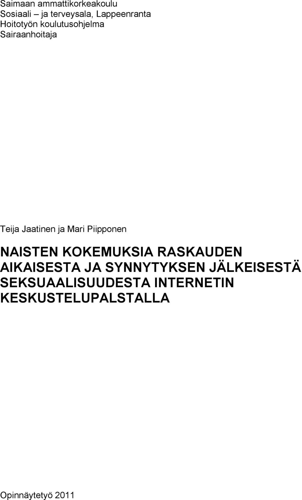 Piipponen NAISTEN KOKEMUKSIA RASKAUDEN AIKAISESTA JA SYNNYTYKSEN