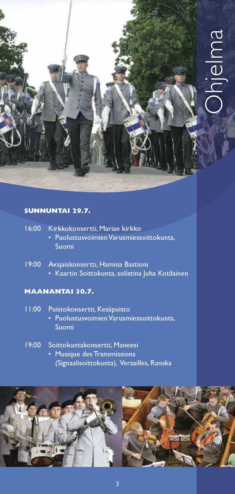 Avajaiskonsertti, Hamina Bastioni Kaartin Soittokunta, solistina Juha Kotilainen Maanantai 30.7.