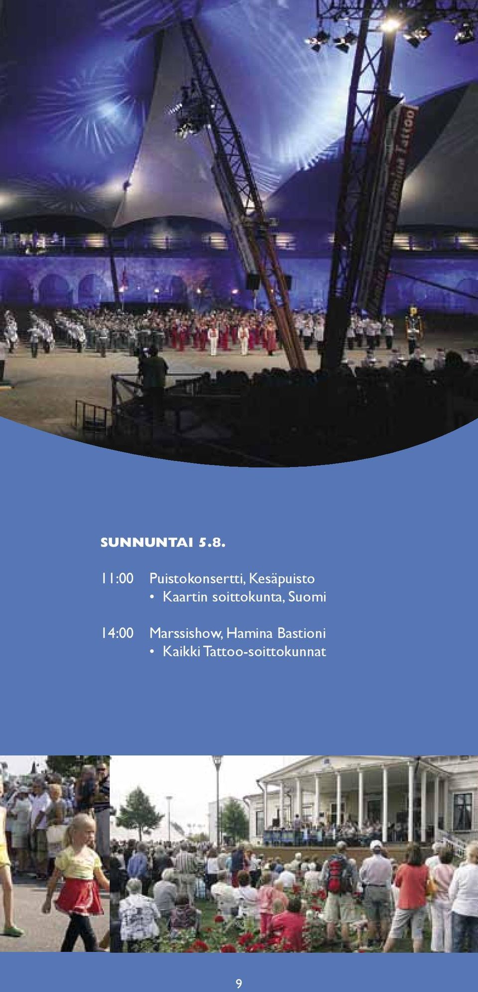 Kaartin soittokunta, Suomi 14:00