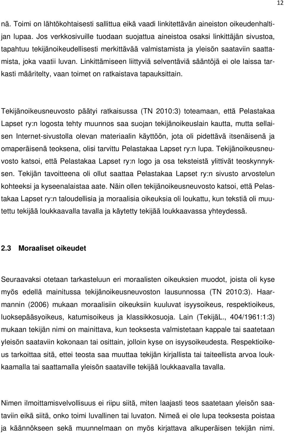 Linkittämiseen liittyviä selventäviä sääntöjä ei ole laissa tarkasti määritelty, vaan toimet on ratkaistava tapauksittain.