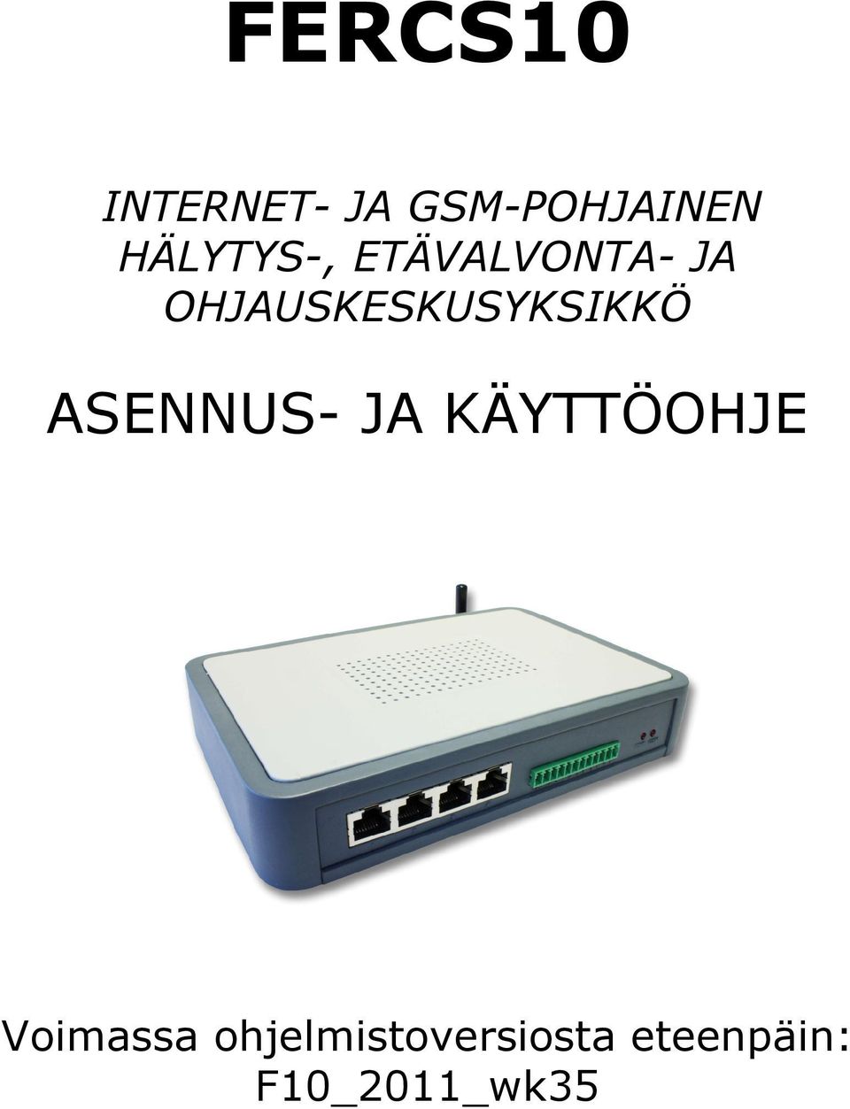 OHJAUSKESKUSYKSIKKÖ ASENNUS- JA