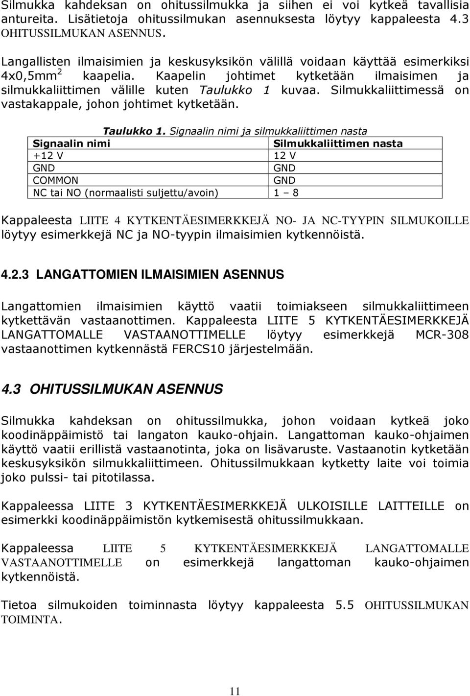 Silmukkaliittimessä on vastakappale, johon johtimet kytketään. Taulukko 1.