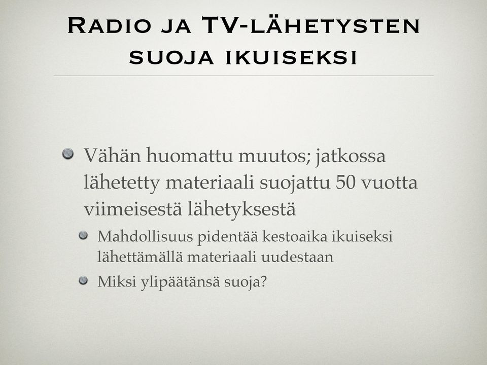 viimeisestä lähetyksestä Mahdollisuus pidentää kestoaika