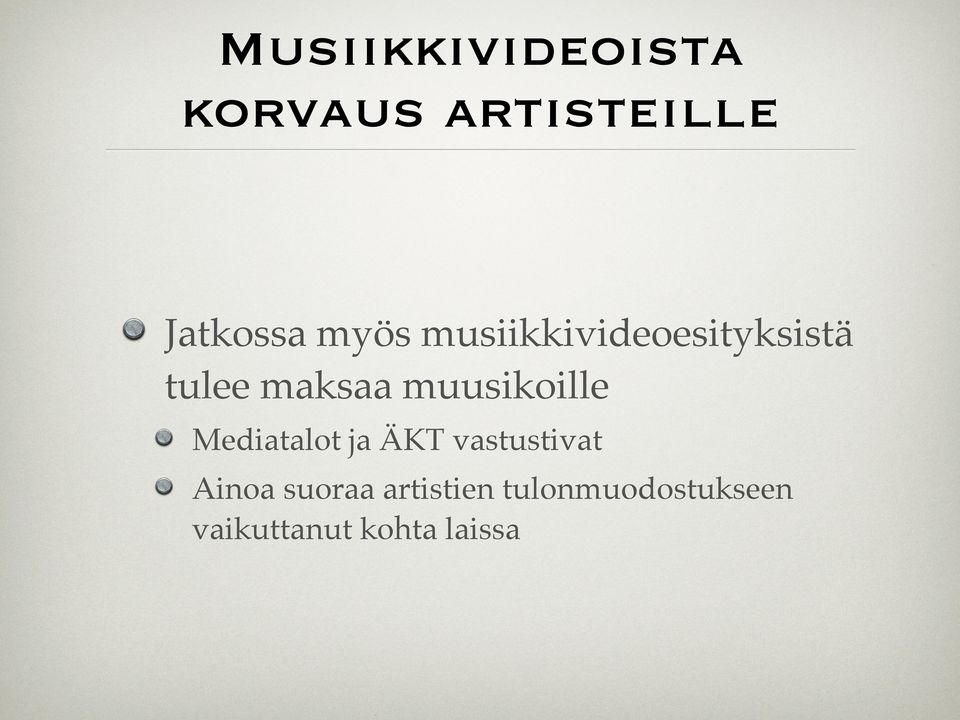 muusikoille Mediatalot ja ÄKT vastustivat Ainoa