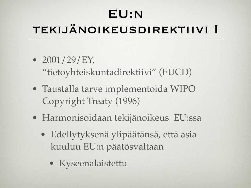 implementoida WIPO Copyright Treaty (1996) Harmonisoidaan