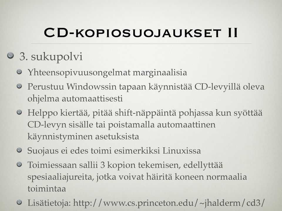 automaattisesti Helppo kiertää, pitää shift-näppäintä pohjassa kun syöttää CD-levyn sisälle tai poistamalla automaattinen