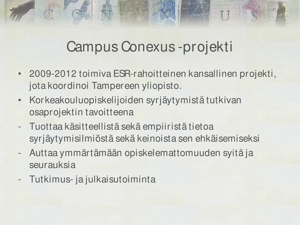 Korkeakouluopiskelijoiden syrjäytymistä tutkivan osaprojektin tavoitteena - Tuottaa